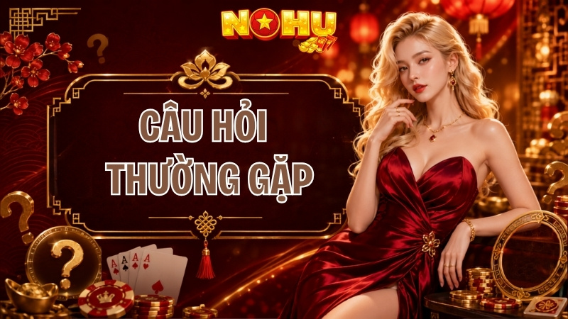 Câu hỏi thường gặp tại Nohu90